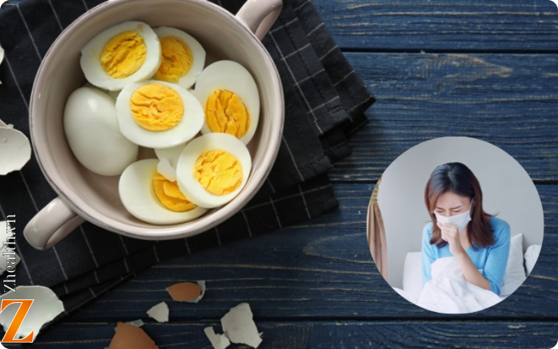 Trứng gà có gây hại khi bị ho có đờm